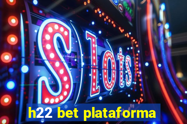 h22 bet plataforma